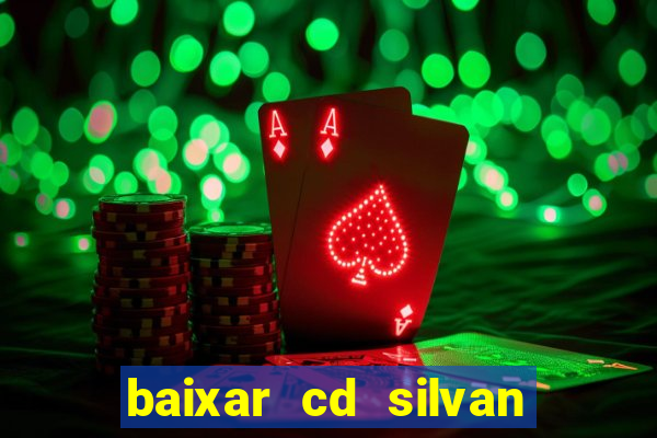 baixar cd silvan santos 茅 hoje